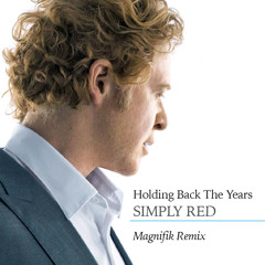 Simply Red - Holding Back The Years (Magnifik Remix)