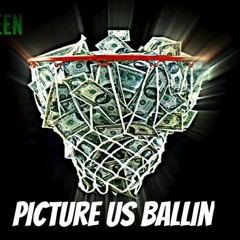 Picture Us Ballin' (Prod. By Lil Nay Nay)