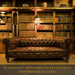 DJ Asnepas Ft. DJ Eduardo PM & Flash Enccy - Universidade Cultural (2015)