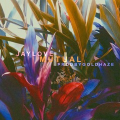 ~JayLove~ - Forreal (Mutual 2)