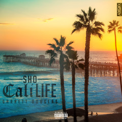 Sho - Cali Life Ft. Garrett Douglas