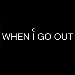 When I Go Out