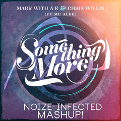 Mark With A K & Chris Willis ft MC Alee - Something More (Noize Infected Mashup)