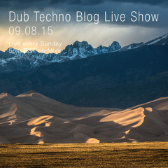 Dub Techno Blog Live Show 054 - Mixlr - 09.08.15