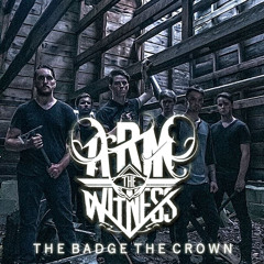 Arm The Witness - The Badge The Crown