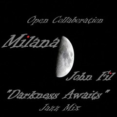 Milana - Darkness Awaits Finale/Instrumental & Back Vocals (John FIL) Open Collaboration🎼(Jazz Mix)