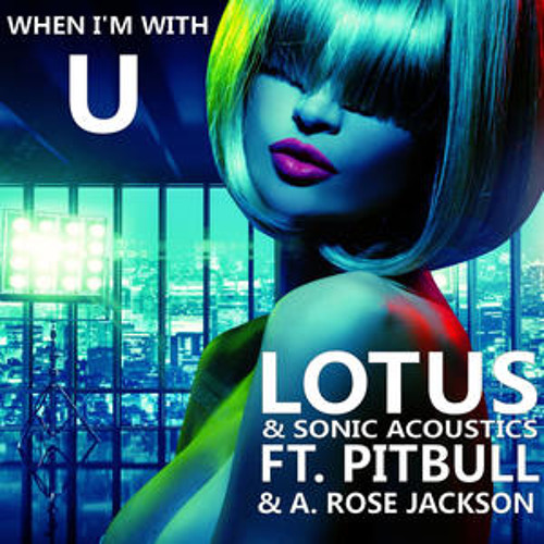 Lotus & Sinic Acoustic Ft. Pitbull - When I'm With You (DDei & Estate Remix Edit)