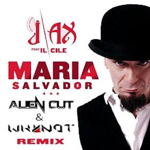 J-Ax Ft. Il Cile - Maria Salvador (Alien Cut & Why Not Remix)