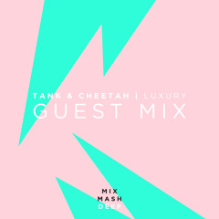 Tank & Cheetah | Luxury Guest Mix for Mixmash Deep
