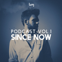 LUM Podcast Vol.1 - Since Now