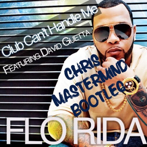 Flo Rida vs. Botnek - Club can't Handle Tremors (Chris Mastermind 2k15 Bootleg) CLICK BUY LINK