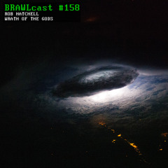 BRAWLcast #158 Rob Hatchell - Wrath Of The Gods