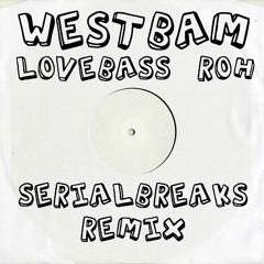 WestBam - Lovebass (SerialBreaks Roh Remix Edit)