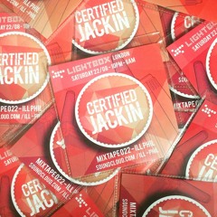 ILL PHIL PRESENTS - THE CERTIFIED JACKIN MIXTAPE 022 [LIGHTBOX LONDON AUGUST 22ND]