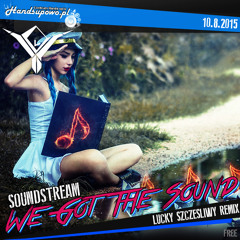 Soundstream - We Got The Sound (Lucky Szczęśliwy Remix)