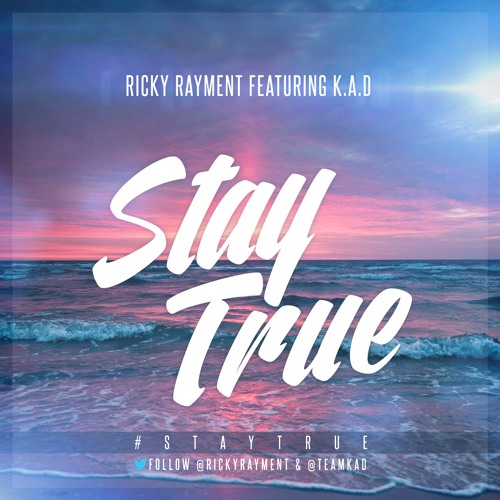 Stream Ricky Rayment Ft K.A.D - Stay True "FREE DOWNLOAD" Follow.
