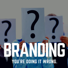 44 - Personal Branding: You're Doing It Wrong