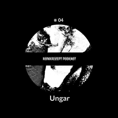 Konkrezept Podcast 04 | Ungar