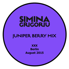 Stream Simina Grigoriu JUNIPER BERRY Mix XXX Berlin August 2015 1 ...