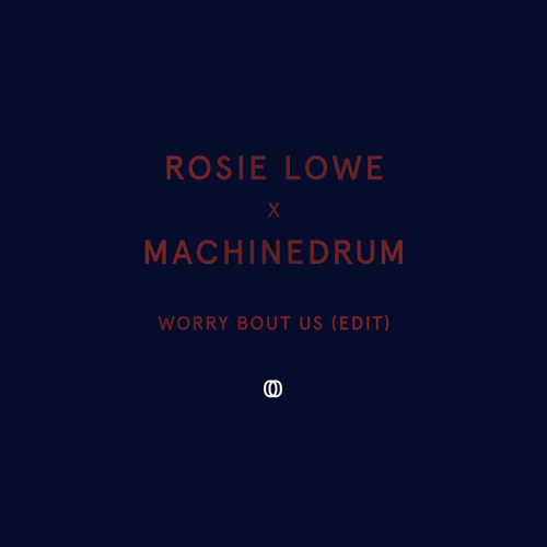Rosie Lowe - Worry Bout Us (Edit) [Prod. By Machinedrum]