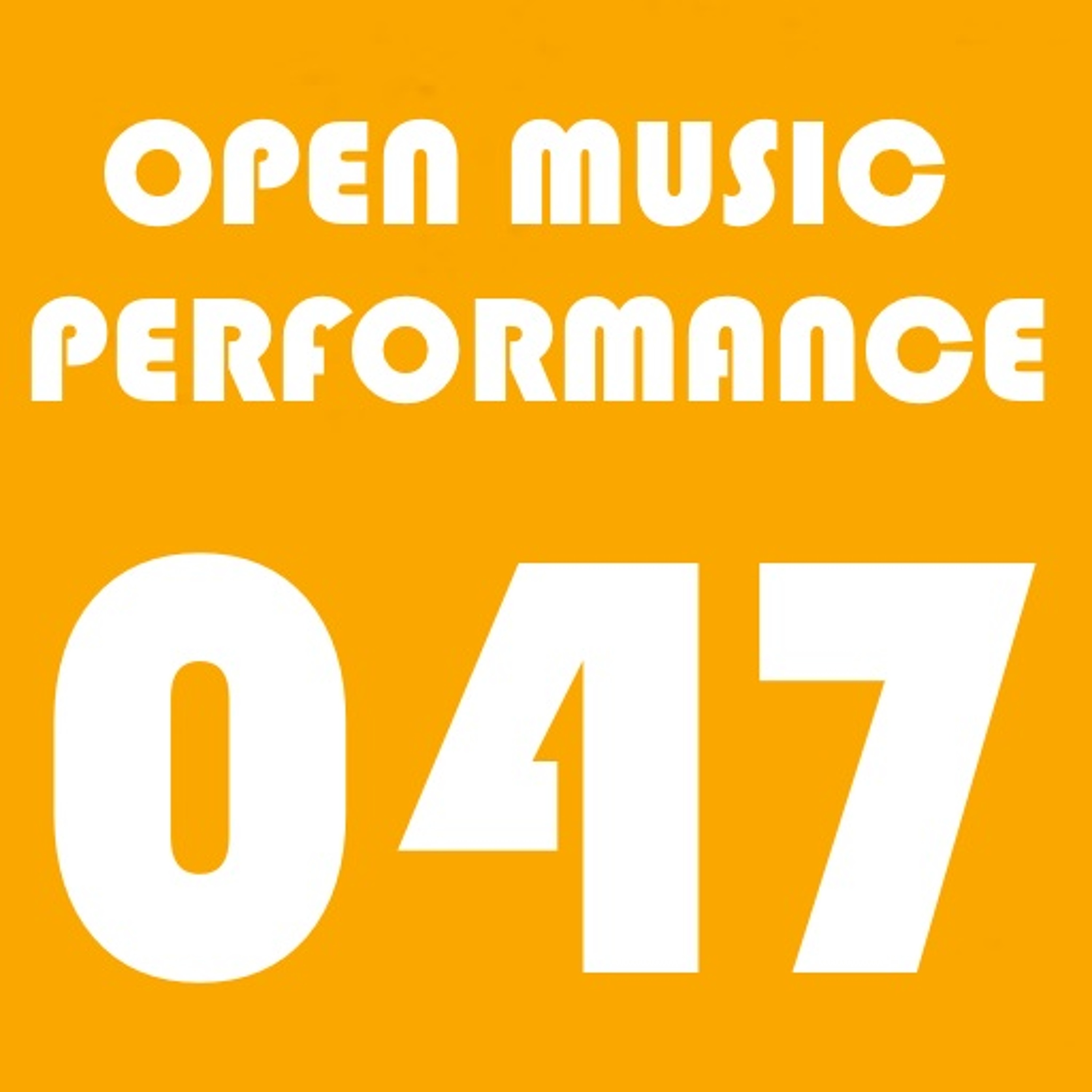 Open Music Performance 047 episode artwork