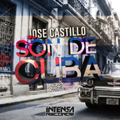 Jose Castillo Ft. Intensa Music - Son De Cuba (Alex Bonilla Remix) CLICK BUY FOR DOWNLOAD FREE!!