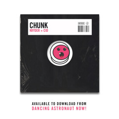 Kryder & CID - Chunk (Freakin Edit)