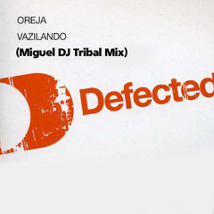 Oreja - Vazilando (Miguel DJ Tribal Mix)