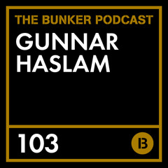 The Bunker Podcast 103 - Gunnar Haslam