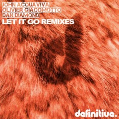 John Acquaviva, Olivier Giacomotto, Dan Diamond - Let It Go (Bazu Remix)