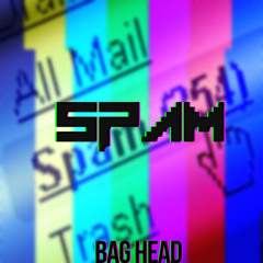 Bag Head - Spam