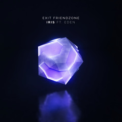 Exit Friendzone ft. EDEN - Iris