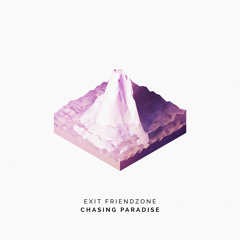 Exit Friendzone - Chasing Paradise