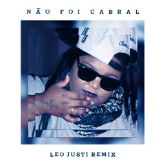 MC Carol - Não Foi Cabral (Leo Justi Remix)