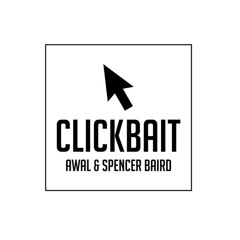 Spencer Baird & AWAL - Clickbait (Original Mix)