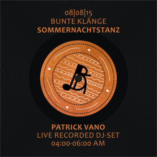 Patrick Vano - Dj Set @ Bunte Klänge II - 08.08.15
