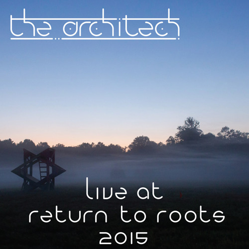 The Architech - Return To Roots 2015 - 08 - 01