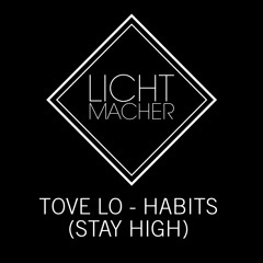 Tove Lo - Habits (Stay High) (Lichtmacher Edit)