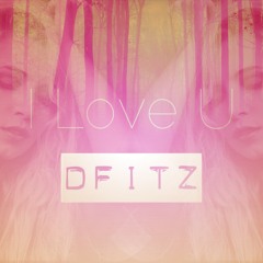 DFITZ - I Love U (Feat. Powder Jay) [FREE DOWNLOAD]