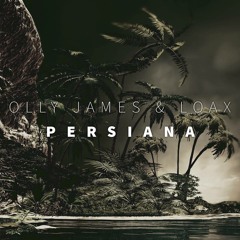 Olly James & LoaX - Persiana (Original Mix)