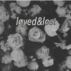 łoved&løst ◊lyrics in description◊