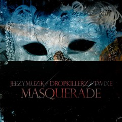 Jeezymuzik ✖ DROPKILLERZ ✖ Twixe - Masquerade / Trap Sounds Exclusive