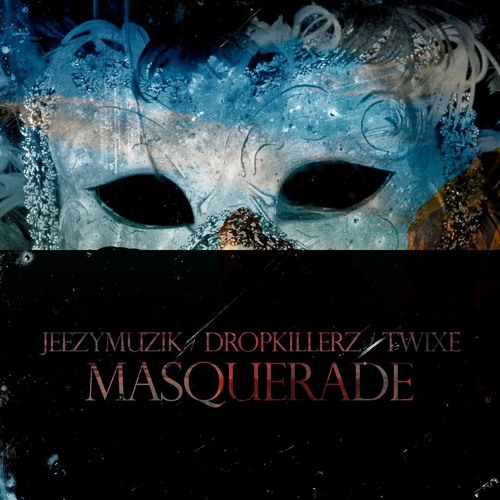 Jeezymuzik ✖ DROPKILLERZ ✖ Twixe - Masquerade / Trap Sounds Exclusive