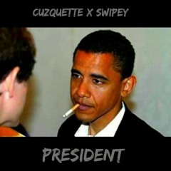 CuzQuette & Swipey - President