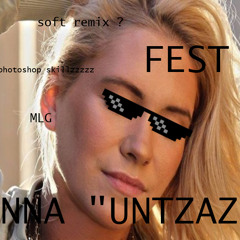 Anna UNTZZ - E d Fest (REMIX!!)