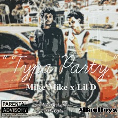 Mike'Mike x Lil D - Typa Party