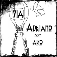 Adriano feat. Ako - Via!