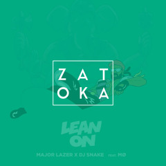 Major Lazer - Lean On (feat. MØ & DJ Snake) (Zatoka Remix)