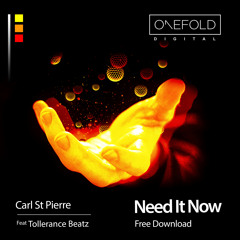 Need It Now | Carl St Pierre Feat. Tollerance Beatz | Free Download