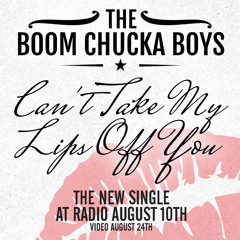 The Boom Chucka Boys - Can't Take My Lips Off You (RADIO EDIT)
